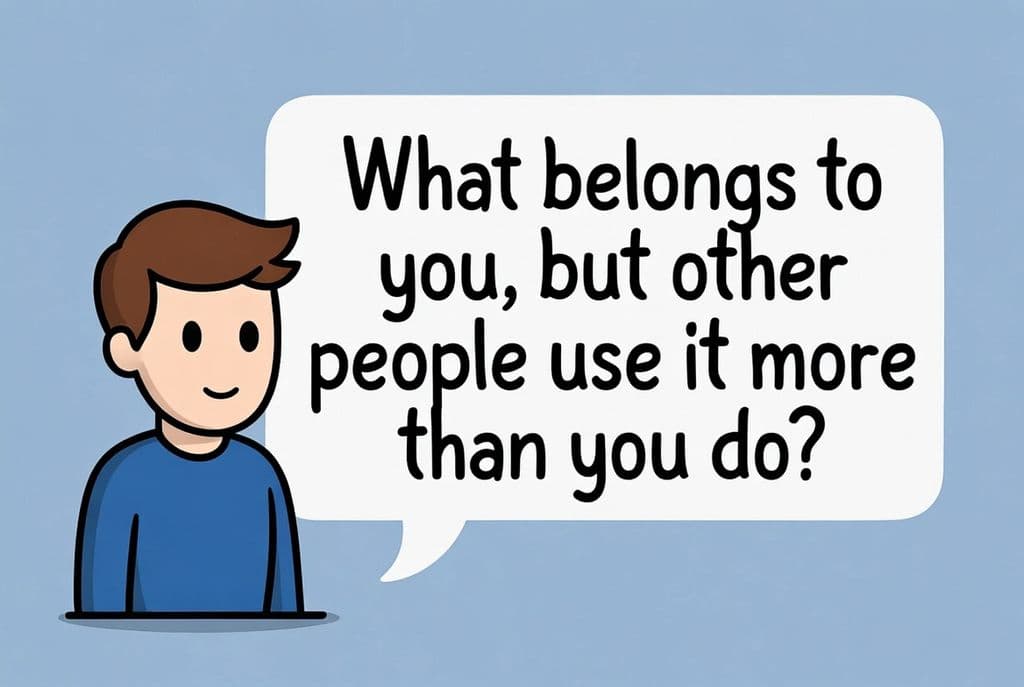 Загадка про щось, що належить тобі